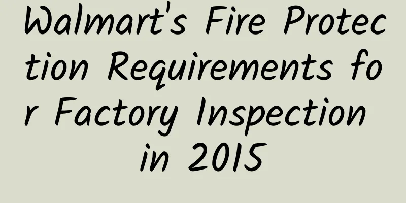 Walmart's Fire Protection Requirements for Factory Inspection in 2015
