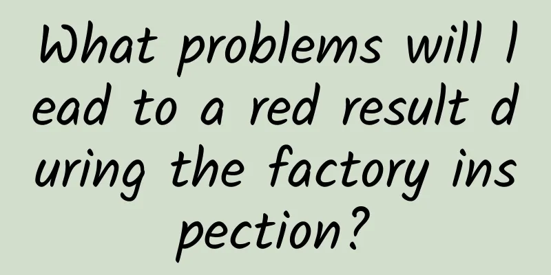 What problems will lead to a red result during the factory inspection?