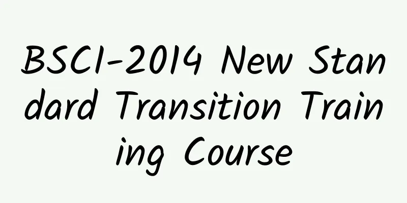 BSCI-2014 New Standard Transition Training Course
