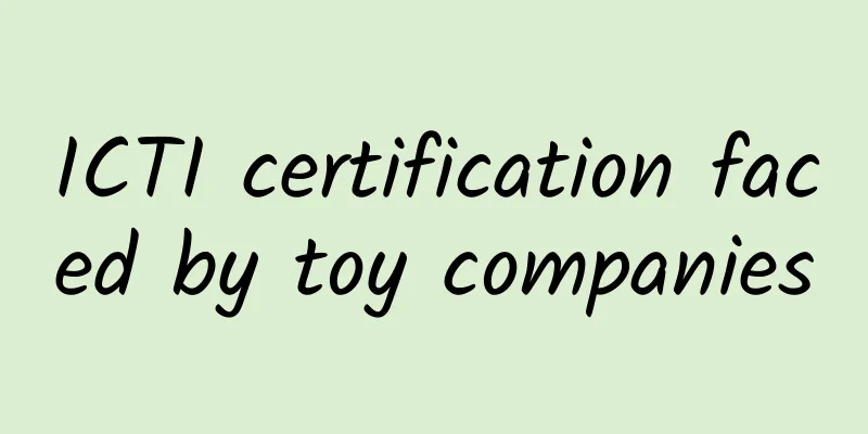ICTI certification faced by toy companies