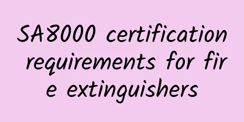 SA8000 certification requirements for fire extinguishers