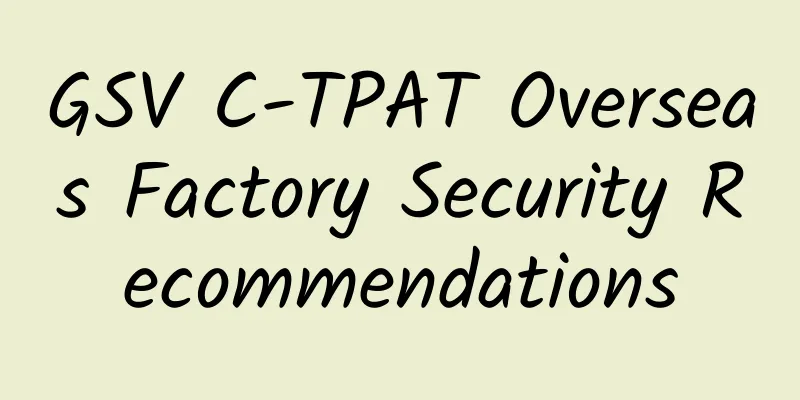 GSV C-TPAT Overseas Factory Security Recommendations