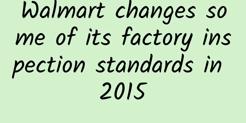 Walmart changes some of its factory inspection standards in 2015