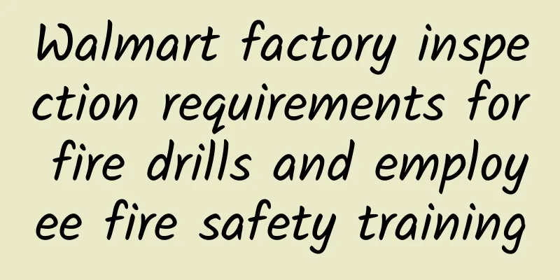 Walmart factory inspection requirements for fire drills and employee fire safety training