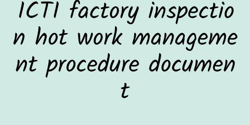 ICTI factory inspection hot work management procedure document