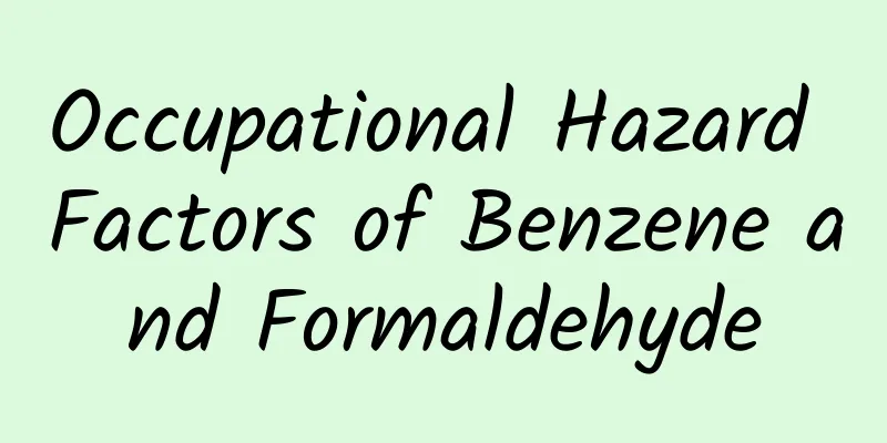 Occupational Hazard Factors of Benzene and Formaldehyde