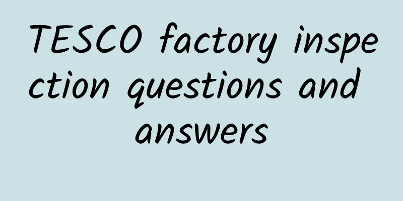TESCO factory inspection questions and answers