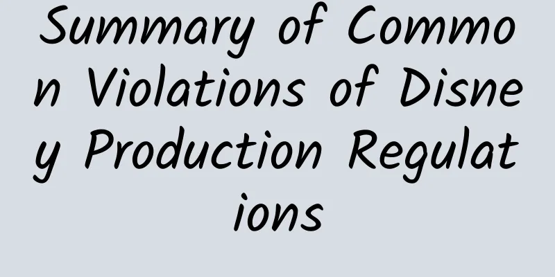 Summary of Common Violations of Disney Production Regulations