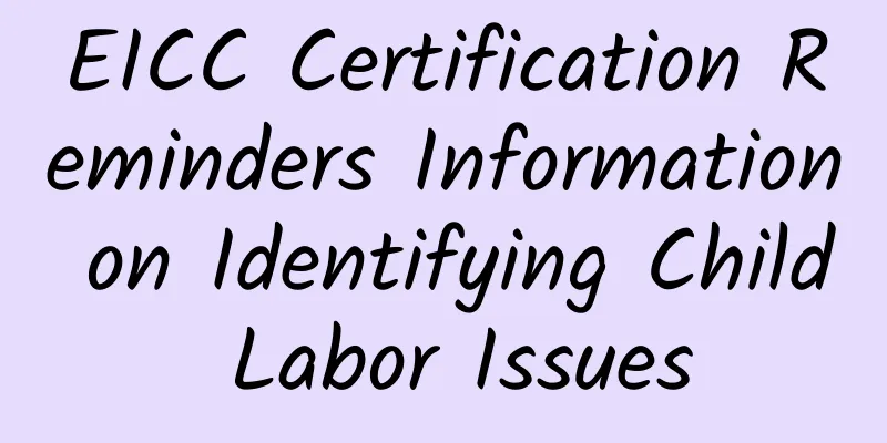EICC Certification Reminders Information on Identifying Child Labor Issues