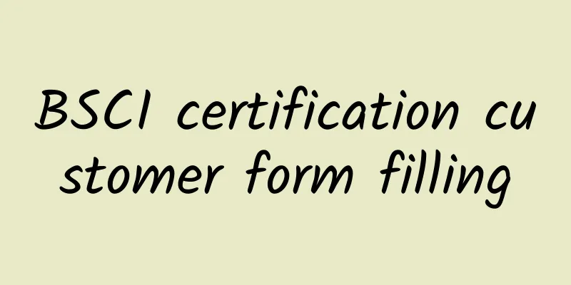 BSCI certification customer form filling