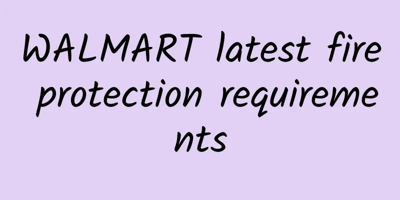 WALMART latest fire protection requirements