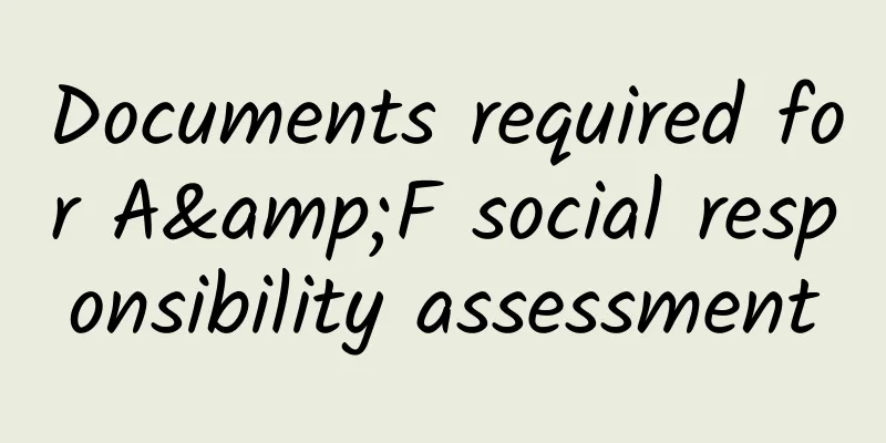 Documents required for A&F social responsibility assessment
