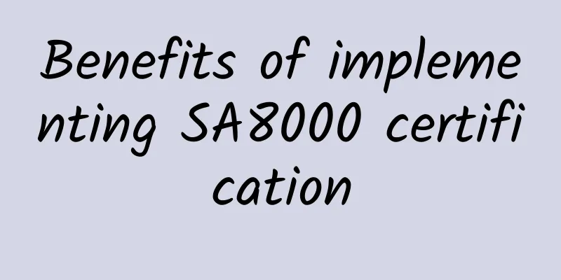 Benefits of implementing SA8000 certification