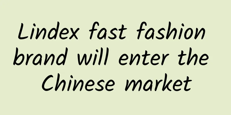 Lindex fast fashion brand will enter the Chinese market