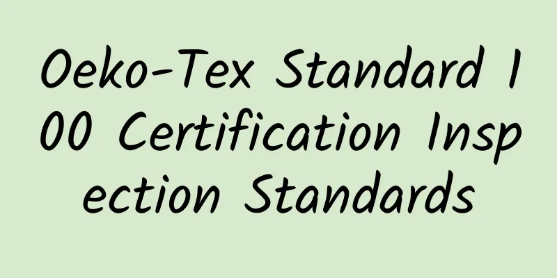 Oeko-Tex Standard 100 Certification Inspection Standards