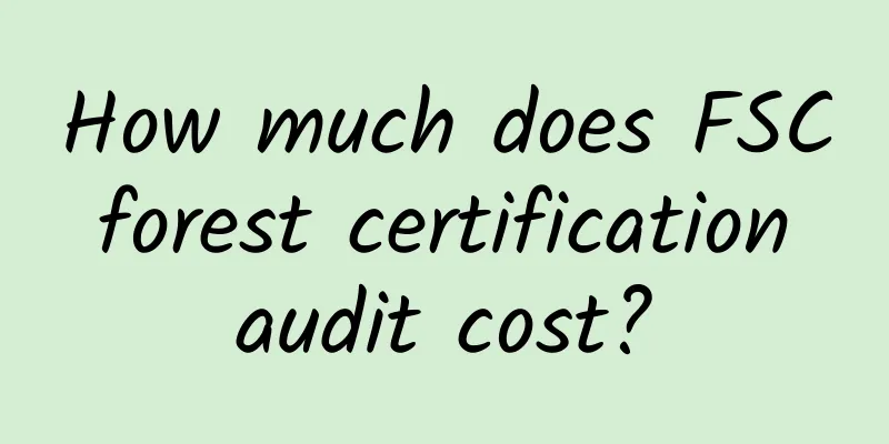 How much does FSC forest certification audit cost?