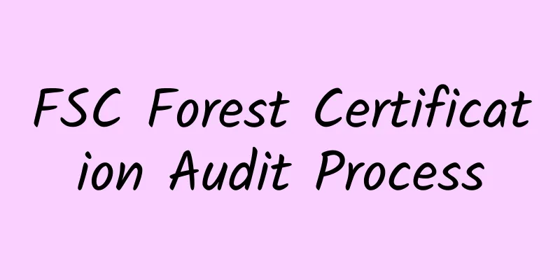 FSC Forest Certification Audit Process