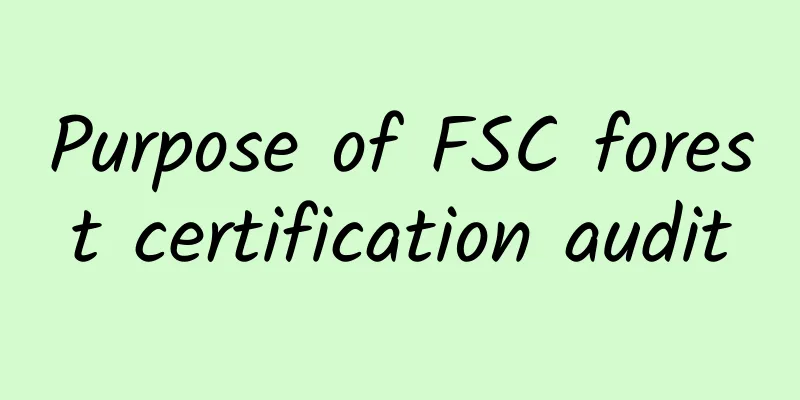 Purpose of FSC forest certification audit