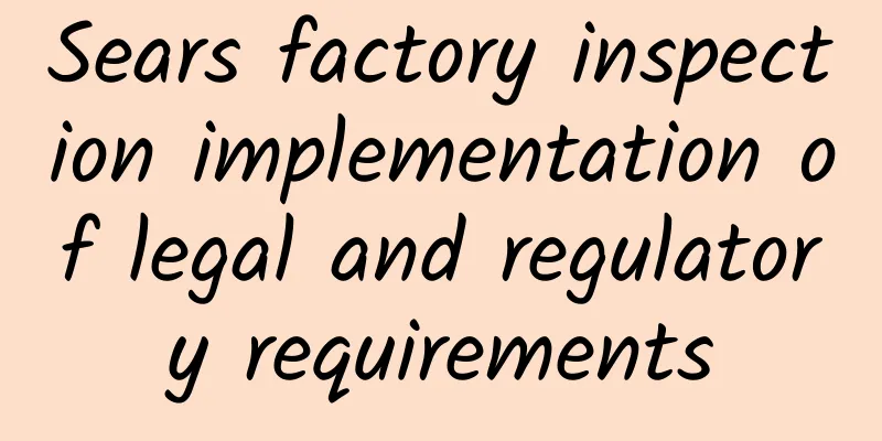 Sears factory inspection implementation of legal and regulatory requirements