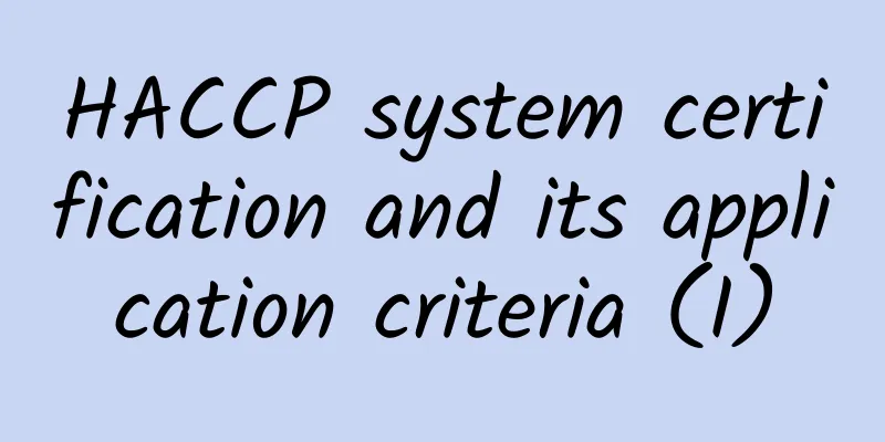 HACCP system certification and its application criteria (I)