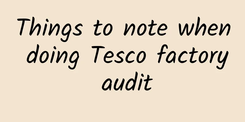 Things to note when doing Tesco factory audit