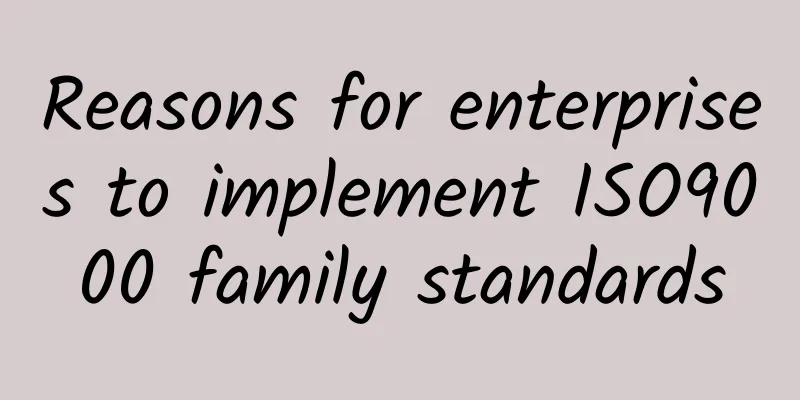 Reasons for enterprises to implement ISO9000 family standards