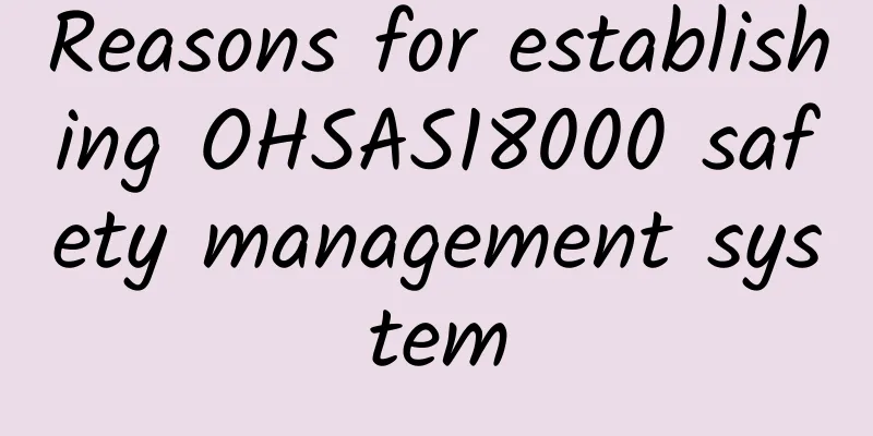 Reasons for establishing OHSAS18000 safety management system
