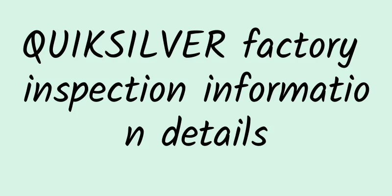 QUIKSILVER factory inspection information details