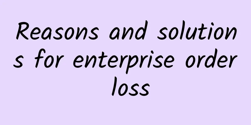 Reasons and solutions for enterprise order loss