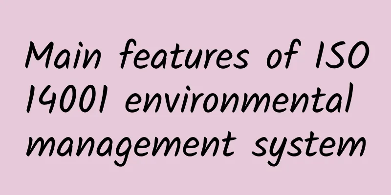 Main features of ISO14001 environmental management system