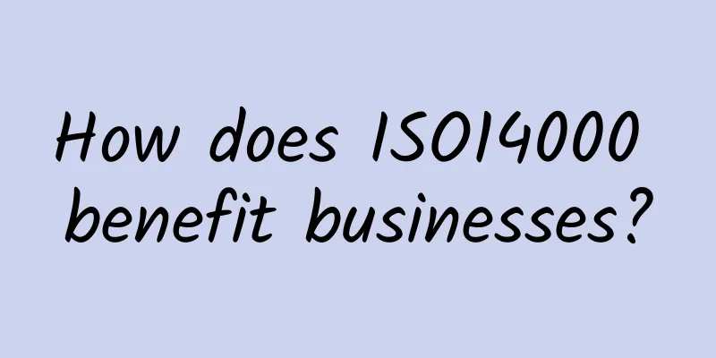 How does ISO14000 benefit businesses?