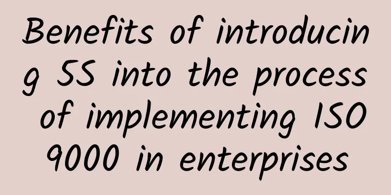 Benefits of introducing 5S into the process of implementing ISO9000 in enterprises