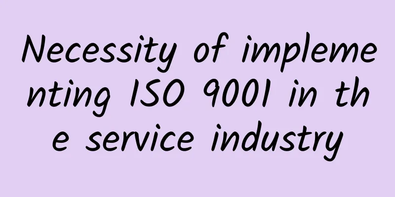 Necessity of implementing ISO 9001 in the service industry
