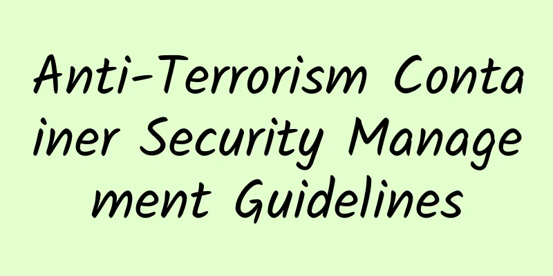 Anti-Terrorism Container Security Management Guidelines