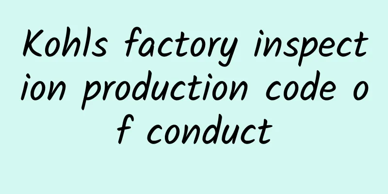 Kohls factory inspection production code of conduct