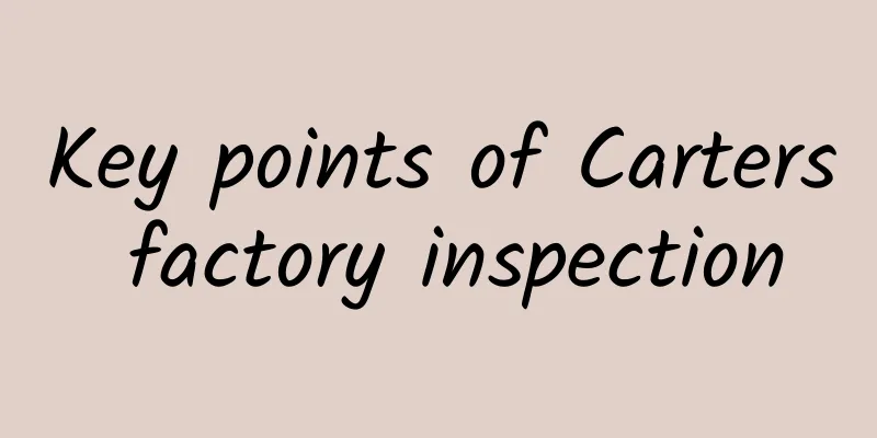 Key points of Carters factory inspection