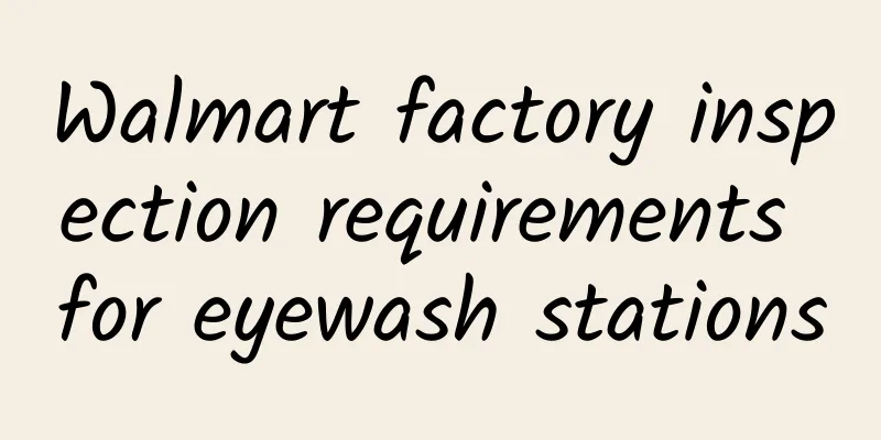 Walmart factory inspection requirements for eyewash stations