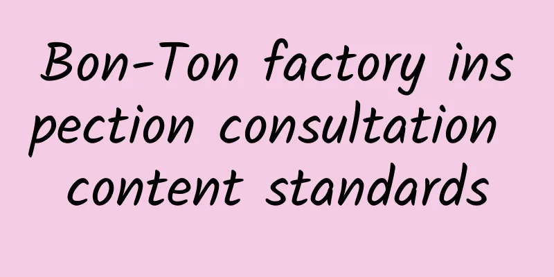 Bon-Ton factory inspection consultation content standards