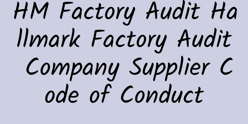 HM Factory Audit Hallmark Factory Audit Company Supplier Code of Conduct