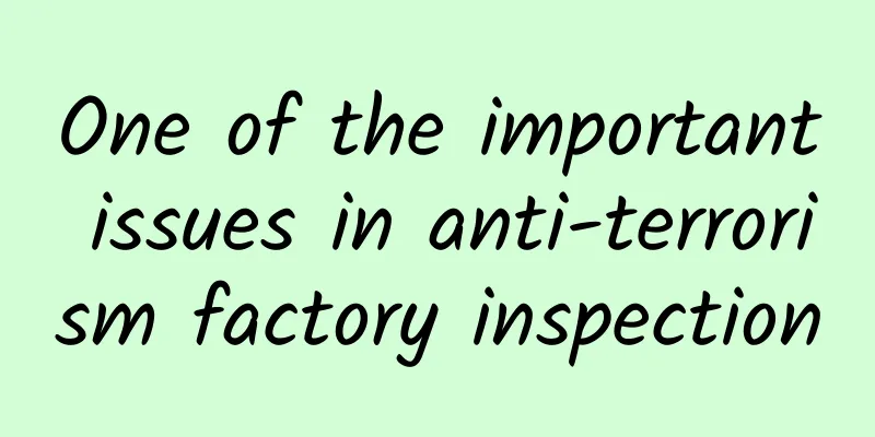 One of the important issues in anti-terrorism factory inspection