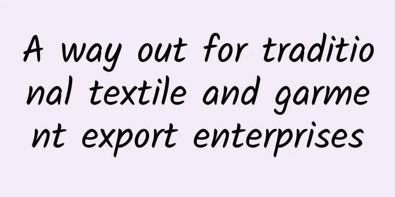 A way out for traditional textile and garment export enterprises