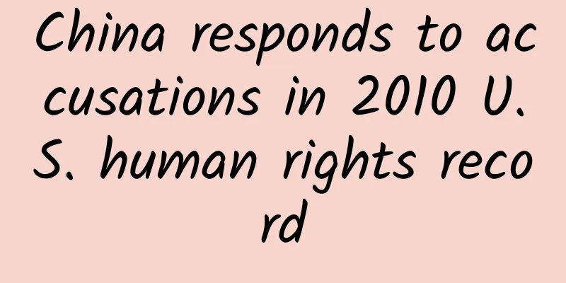 China responds to accusations in 2010 U.S. human rights record