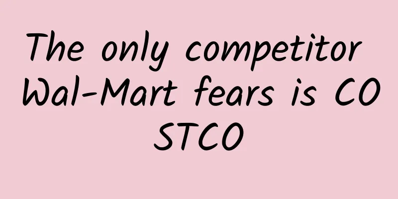 The only competitor Wal-Mart fears is COSTCO