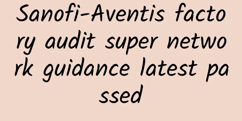 Sanofi-Aventis factory audit super network guidance latest passed