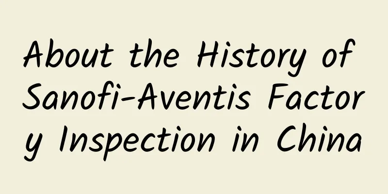 About the History of Sanofi-Aventis Factory Inspection in China
