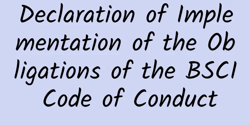 Declaration of Implementation of the Obligations of the BSCI Code of Conduct