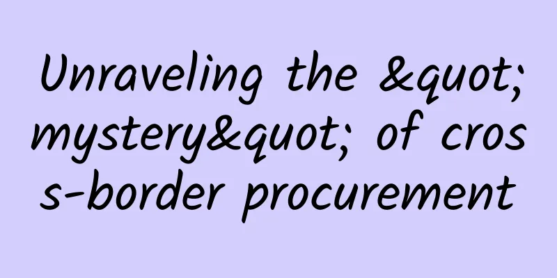 Unraveling the "mystery" of cross-border procurement