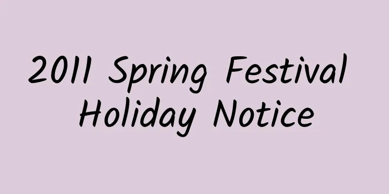 2011 Spring Festival Holiday Notice