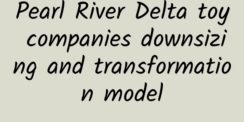 Pearl River Delta toy companies downsizing and transformation model