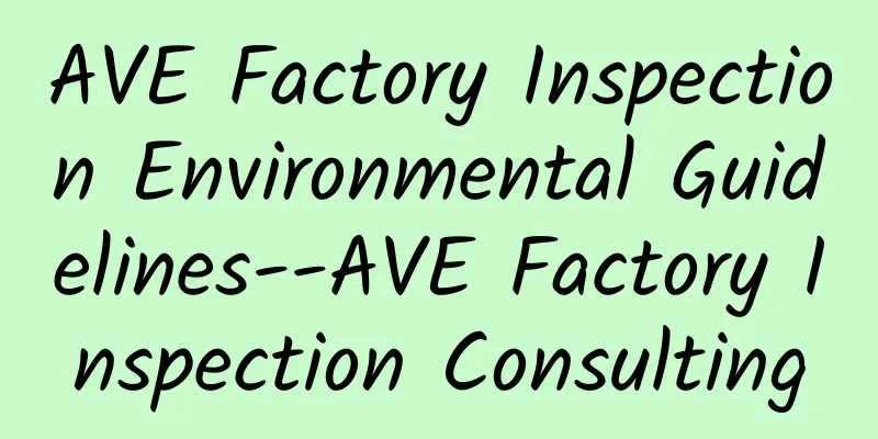 AVE Factory Inspection Environmental Guidelines--AVE Factory Inspection Consulting